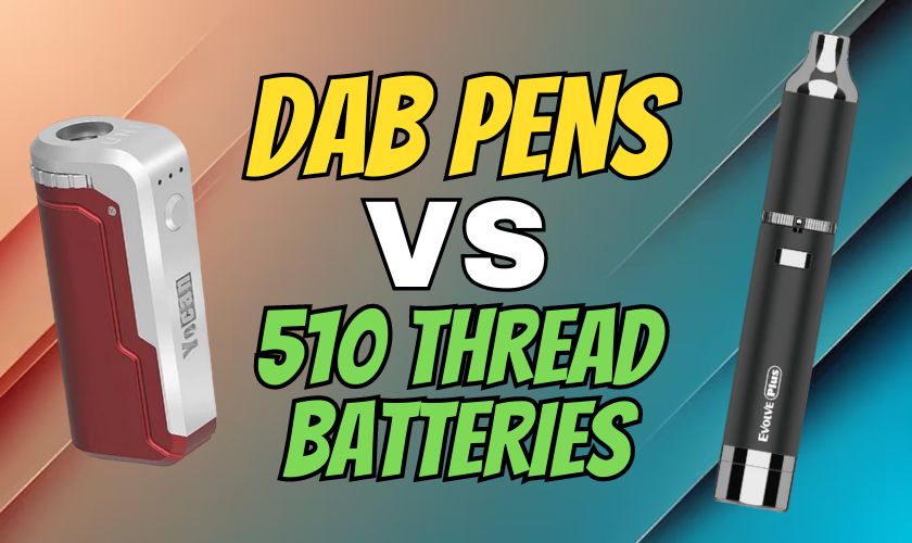 dab pens vs 510 batteries